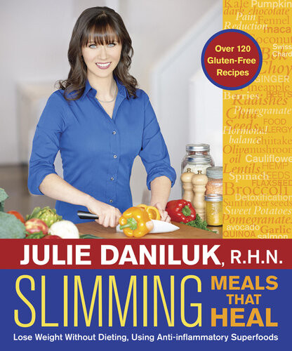 Slimming Meals That Heal An Empaths Guide To Evading Relationships That Drain You And Restoring Your Health And Power Julie Daniluk