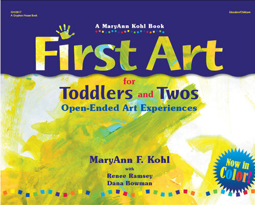 First Art For Toddlers And Twos Openended Art Experiences Maryann Kohl