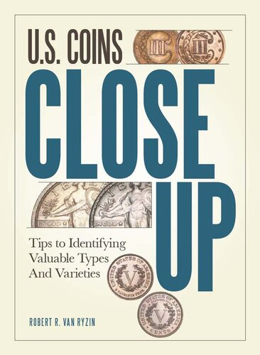 Us Coins Close Up Tips To Identifying Valuable Types And Varieties Robert R Vanryzin