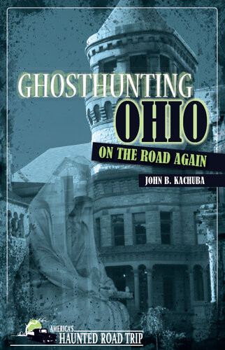 Ghosthunting Ohio On The Road Again John B Kachuba