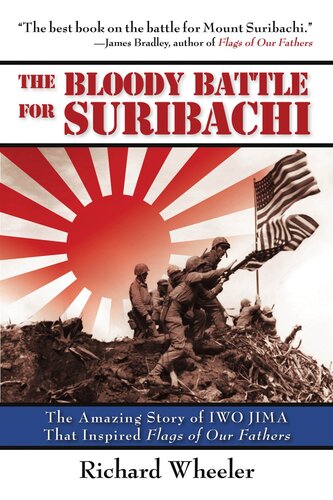 The Bloody Battle For Suribachi The Amazing Story Of Iwo Jima That Inspired Flags Of Our Fathers Richard Wheeler