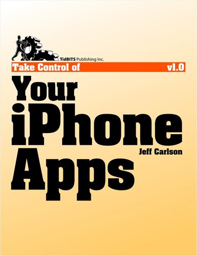 Take Control Of Your Iphone Apps 1st Edition Jeff Carlson