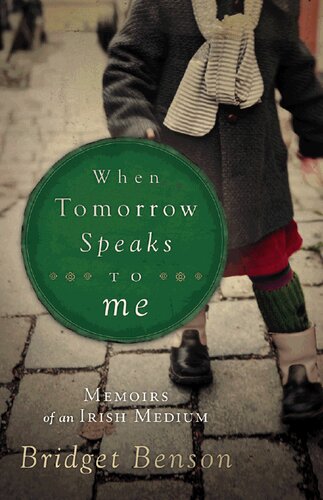 When Tomorrow Speaks To Me Memoirs Of An Irish Medium Bridget Benson