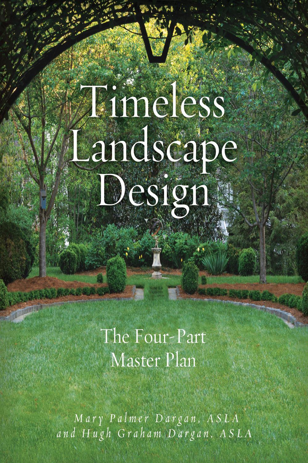 Timeless Landscape Design The Fourpart Master Plan Hugh Graham Dargan Mary Palmer Dargan