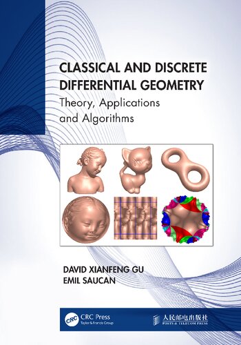 Classical And Discrete Differential Geometry Theory Applications And Algorithms David Xianfeng Gu