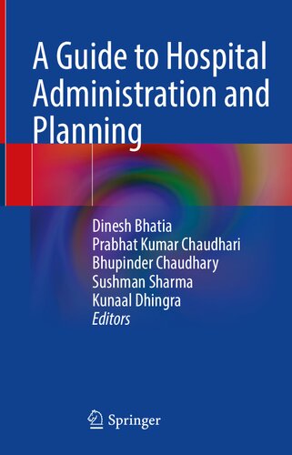 A Guide To Hospital Administration And Planning Dinesh Bhatia