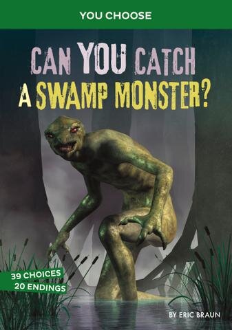 Can You Catch A Swamp Monster An Interactive Monster Hunt Eric Braun