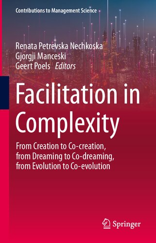 Facilitation In Complexity From Creation To Cocreation From Dreaming To Codreaming From Evolution To Coevolution Renata Petrevska Nechkoska