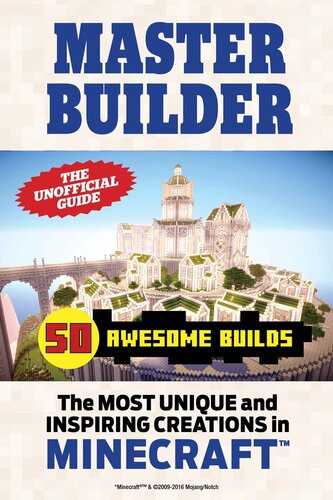 Master Builder 50 Awesome Builds The Most Unique And Inspiring Creations In Minecrafttm Triumph Books