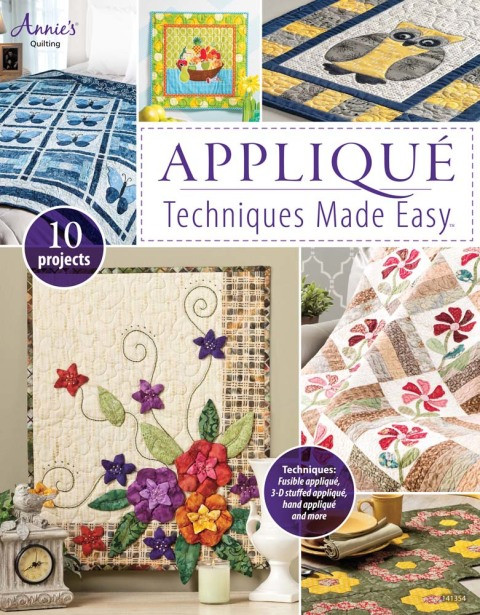 Appliqu Techniques Made Easy 1st Edition Annies