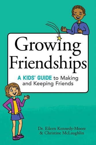 Growing Friendships A Kids Guide To Making And Keeping Friends Eileen Kennedymoore Christine Mclaughlin