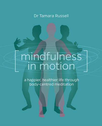 Mindfulness In Motion Unlock The Secrets Of Mindfulness In Motion Tamara Russell