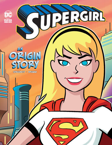 Supergirl An Origin Story Steve Brezenoff