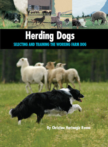 Herding Dogs Selecting And Training The Working Farm Dog Christine Hartnagle Renna