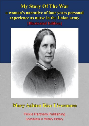 My Story Of The War A Womans Narrative Of Four Years Personal Experience As Nurse In The Union Army Illustrated Edition Mary Ashton Livermore