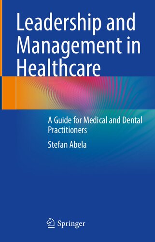 Leadership And Management In Healthcare A Guide For Medical And Dental Practitioners Stefan Abela