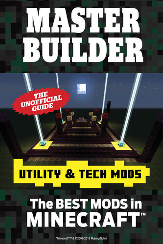 Master Builder Utility Tech Mods The Best Mods In Minecrafttm Triumph Books