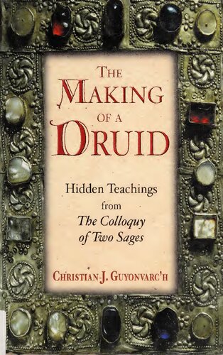 The Making Of A Druid Hidden Teachings From The Colloquy Of Two Sages Us Ed Christian J Guyonvarch