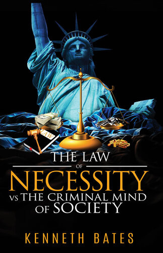 The Law Of Necessity Vs The Criminal Mind Of Society Kenneth Bates