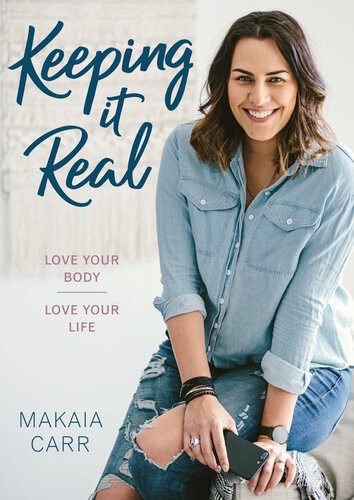 Keeping It Real Love Your Body Love Your Life Makaia Carr