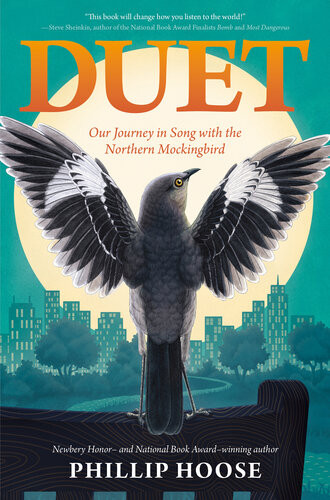 Duet Our Journey In Song With The Northern Mockingbird Phillip Hoose