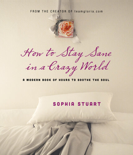 How To Stay Sane In A Crazy World Sophia Stuart