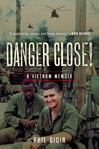 Danger Close A Vietnam Memoir Phil Gioia