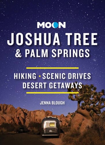 Moon Joshua Tree Palm Springs Hiking Scenic Drives Desert Getaways 3rd Edition Jenna Blough