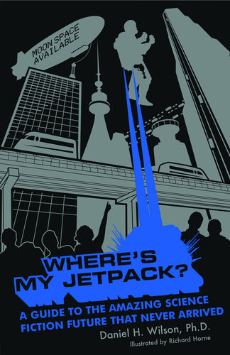 Wheres My Jetpack Daniel H Wilson
