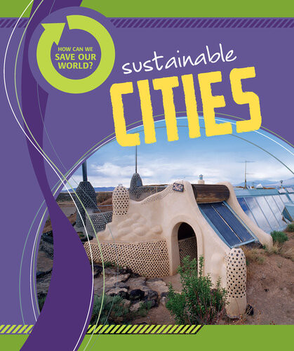 How Can We Save Our World Sustainable Cities Angela Royston