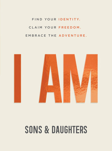 I Am Find Your Identity Claim Your Freedom Embrace The Adventure Sons Daughters