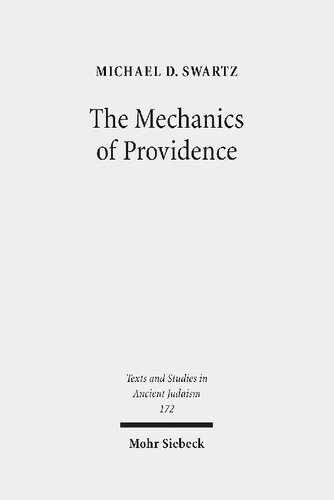 The Mechanics Of Providence The Workings Of Ancient Jewish Magic And Mysticism Michael D Swartz