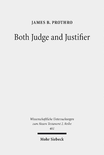 Both Judge And Justifier Biblical Legal Language And The Act Of Justifying In Paul James B Prothro