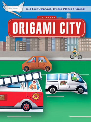 Origami City Ebook Build Your Own Cars Trucks Planes Trains Contains Full Color 48 Page Origami Book 12 Projects And Printable Origami Papers Joel Stern