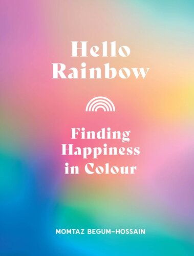 Hello Rainbow Finding Happiness In Colour Momtaz Begumhossain