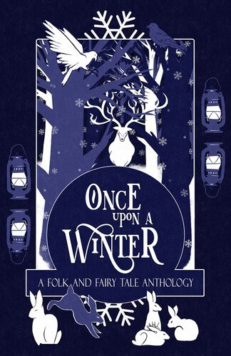 Once Upon A Winter A Folk And Fairy Tale Anthology H L Macfarlane Caroline Logan Rebecca F Kenney Laila Amado Jake Curranpipe Katherine Shaw Ella T Holmes Bharat Krishnan Jenna Smithwick M J Weatherall Adie Hart R A Gerritse A J Van Belle Kate Longstone Joyce Reynoldsward S Mar