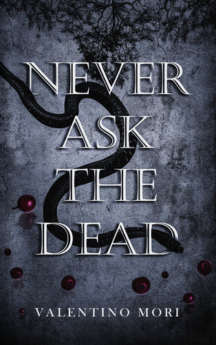 Never Ask The Dead Valentino Mori