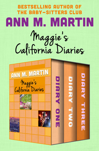 Maggies California Diaries Diary One Diary Two And Diary Three Ann M Martin