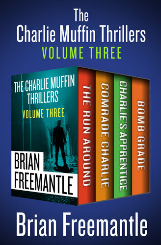 The Charlie Muffin Thrillers Volume Three The Run Around Comrade Charlie Charlies Apprentice And Bomb Grade Brian Freemantle