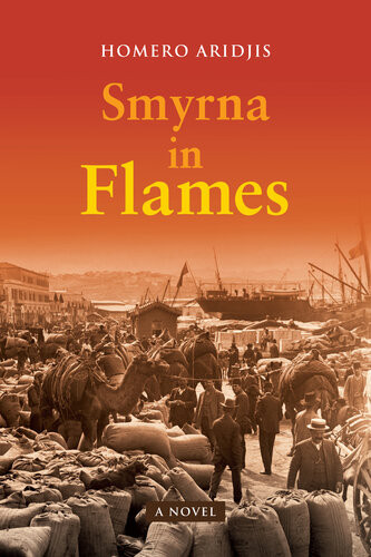 Smyrna In Flames A Novel Homero Aridjis
