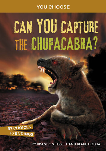 Can You Capture The Chupacabra An Interactive Monster Hunt Brandon Terrell Blake Hoena
