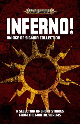 Inferno An Age Of Sigmar Collection Miles A Drake Dave Gross Eric Fomley David Guymer Liane Merciel Graeme Lyon Michael R Fletcher Ben Galley Anna Stephens Ben Counter Nick Horth Eric Gregory Jamie Crisalli Rik Hoskin Matt Keefe Jaine Fenn Matthew Ward Clint Werner Evan