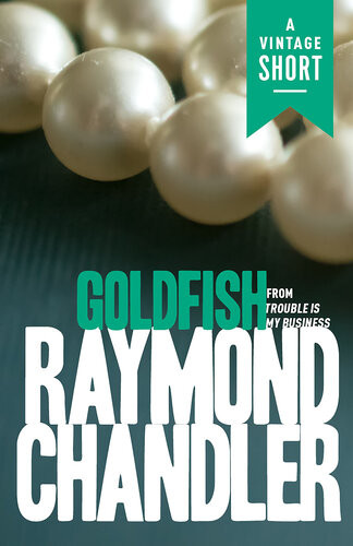 Goldfish From Trouble Is My Business From Philip Marlowe 08 Raymond Chandler