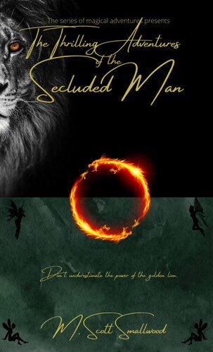 The Thrilling Adventures Of The Secluded Man The Series Of Magical Adventures Presents M Scott Smallwood