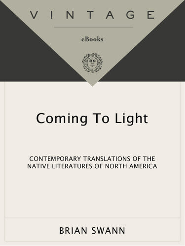 Coming To Light Contemporary Translations Of The Native Literatures Of North America Brian Swann