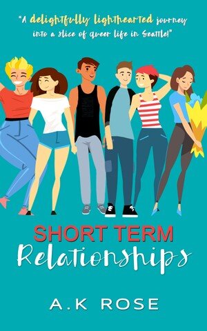 Short Term Relationships A Delightfully Lighthearted Journey Into A Slice Of Queer Life In Seattle Ak Rose