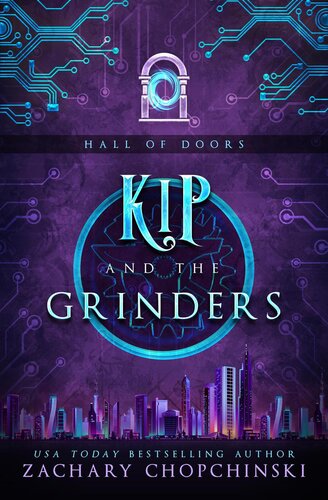 Kip And The Grinders A High Octane Portal Adventure Zachary Chopchinski