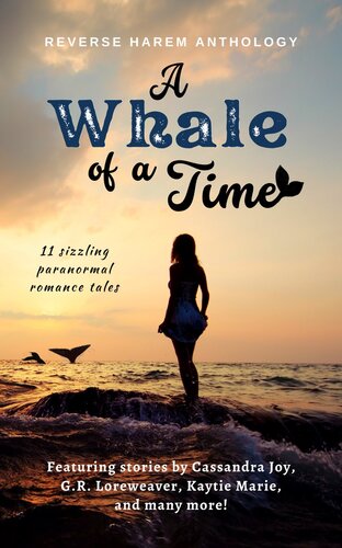 A Whale Of A Time Cassandra Joy Kaytie Marie Gr Loreweaver Miranda May Leslie Ayla Na Jameson Meryt Cinnamon Cora Leigh Scott Kay Wilder