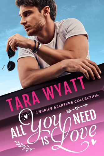 All You Need Is Love A Series Starters Collection Tara Wyatt