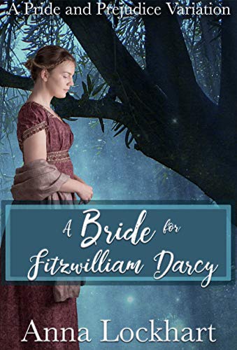 A Bride For Fitzwilliam Darcy A Pride And Prejudice Variation Anna Lockhart